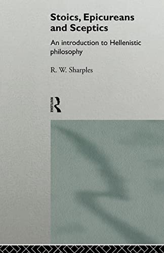 Stoics, Epicureans and Sceptics: An Introduction to Hellenistic Philosophy