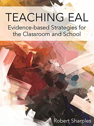 Teaching EAL: Evidence-Based Strategies for the Classroom and School