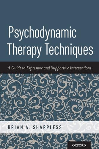 Psychodynamic Therapy Techniques: A Guide to Expressive and Supportive Interventions Psychodynamic Therapy Techniques: A Guide to Expressive and Supportive Interventions