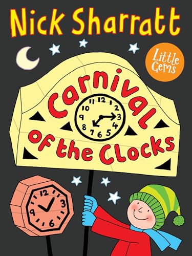 Carnival of the Clocks: Superstar illustrator Nick Sharratt takes inspiration from a celebration of the winter solstice in this charming and colourful Little Gem. (Little Gems)