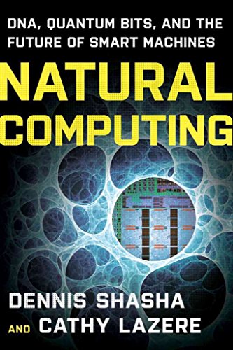 Natural Computing: DNA, Quantum Bits, and the Future of Smart Machines von W. W. Norton & Company
