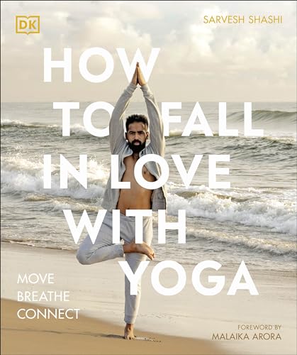 How to Fall in Love with Yoga: Move. Breathe. Connect. von DK