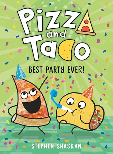 Pizza and Taco: Best Party Ever!: (A Graphic Novel)