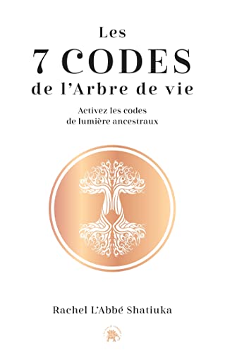 Les 7 codes de l'arbre de vie: Activez les codes de lumières ancestraux von LOTUS ELEPHANT