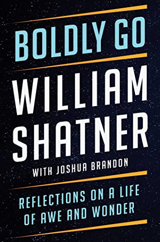Boldly Go: Reflections on a Life of Awe and Wonder von Atria Books