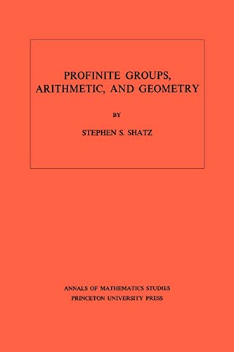 Profinite Groups, Arithmetic, and Geometry. (Annals of mathematics studies, Number 67) von Princeton University Press
