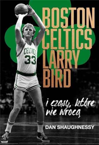 Boston Celtics, Larry Bird i czasy, które nie wrócą von Znak Horyzont