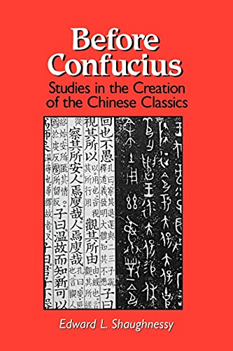Before Confucius: Studies in the Creation of the Chinese Classics (Suny Series, Chinese Philosophy & Culture) (Suny Series in Chinese Philosophy and Culture) von State University of New York Press