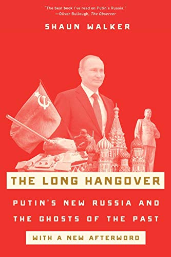 The Long Hangover: Putin's New Russia and the Ghosts of the Past