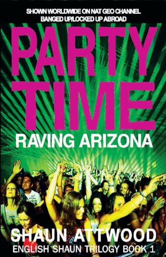 Party Time: Raving Arizona (English Shaun Trilogy, Band 1) von Createspace Independent Publishing Platform