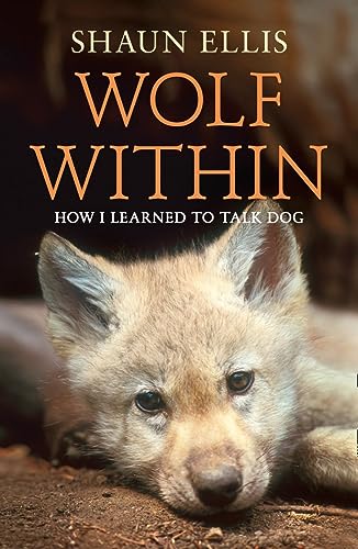 Wolf Within: How I Learned to Talk Dog von Harper