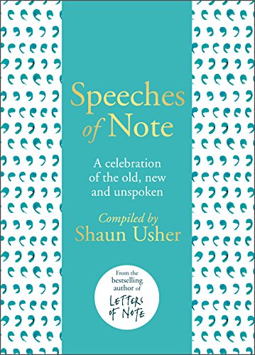 Speeches of Note: A celebration of the old, new and unspoken von RANDOM HOUSE UK