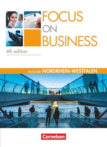 Focus on Business - Englisch für berufliche Schulen - 4th Edition - Nordrhein-Westfalen - B1/B2: Schulbuch