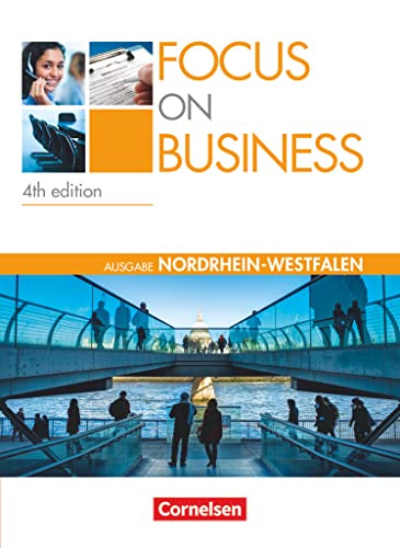 Focus on Business - Englisch für berufliche Schulen - 4th Edition - Nordrhein-Westfalen - B1/B2: Schulbuch Focus on Business - Englisch für berufliche Schulen - 4th Edition - Nordrhein-Westfalen - B1/B2: Schulbuch