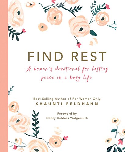 Find Rest: A Women's Devotional for Lasting Peace in a Busy Life