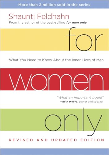 For Women Only, Revised and Updated Edition: What You Need to Know About the Inner Lives of Men For Women Only, Revised and Updated Edition: What You Need to Know About the Inner Lives of Men