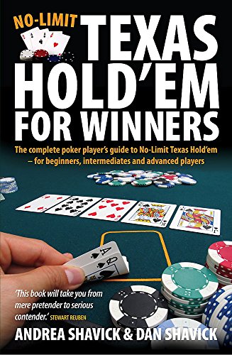 No-Limit Texas Hold'Em for Winners: The Complete Poker Player's Guide to No-Limit Texas Hold'em - for Begginners, Intermediates and Advanced Players: ... Beginners, Intermediates and Advanced Players No-Limit Texas Hold'Em for Winners: The Complete Poker Player's Guide to No-Limit Texas Hold'em - for Begginners, Intermediates and Advanced Players: ... Beginners, Intermediates and Advanced Players