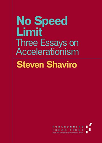 No Speed Limit: Three Essays on Accelerationism (Forerunners: Ideas First) von University of Minnesota Press