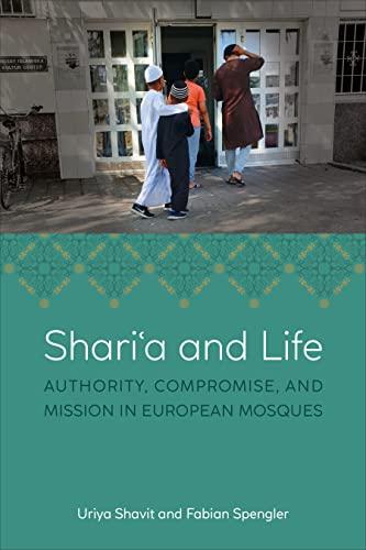 Shari'a and Life: Authority, Compromise, and Mission in European Mosques von University of Toronto Press