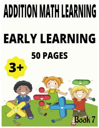 Early Learning For Kids: Addition Math - Includes engaging addition math sheets to help develop early learning maths: Addition Math Learning workbook ... child get an early start in maths addition.