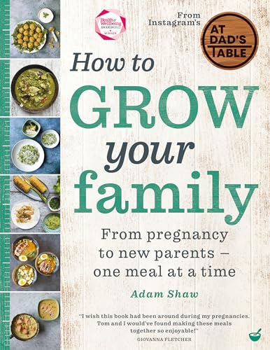 How to Grow Your Family: From pregnancy to new parents - one meal at a time von Nourish