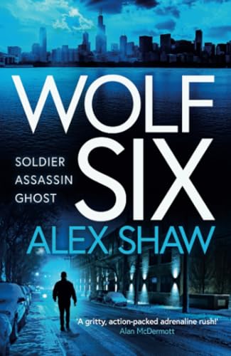 Wolf Six: An explosive start to a BRAND NEW series! An action-packed thriller from Alex Shaw for 2025 (A Wolf Six Thriller, 1) Wolf Six: An explosive start to a BRAND NEW series! An action-packed thriller from Alex Shaw for 2025 (A Wolf Six Thriller, 1) von Boldwood Books