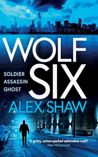 Wolf Six: An explosive start to a BRAND NEW series! An action-packed thriller from Alex Shaw for 2025 (A Wolf Six Thriller, 1) von Boldwood Books Ltd