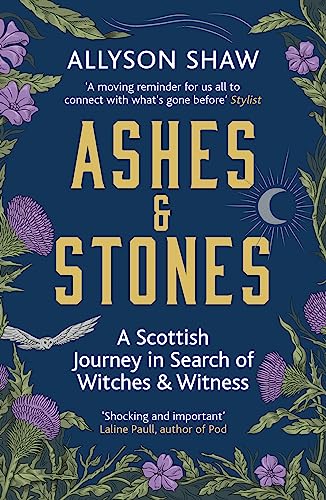 Ashes and Stones: A Scottish Journey in Search of Witches and Witness von Sceptre