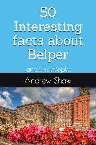50 Interesting facts about Belper: and it's people von Independently published