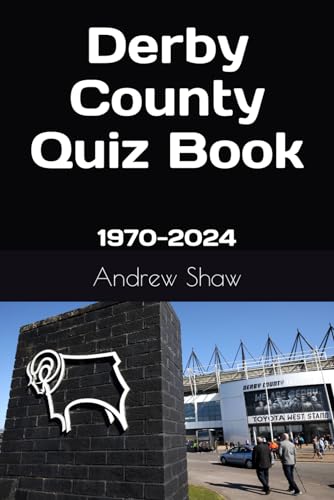 Derby County Quiz Book: 1970-2024 von Independently published