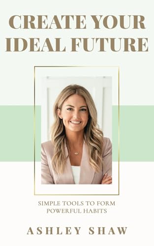 Create Your Ideal Future: Simple Tools to Form Powerful Habits von BCG Publishing