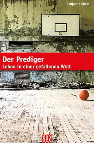 Der Prediger: Leben in einer gefallenen Welt