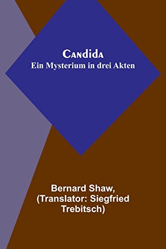 Candida: Ein Mysterium in drei Akten Candida: Ein Mysterium in drei Akten