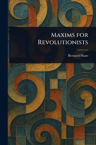 Maxims for Revolutionists Maxims for Revolutionists von Anson Street Press