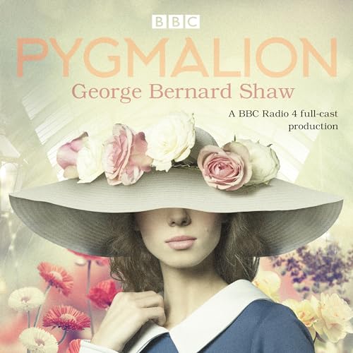 Pygmalion: A brand new BBC Radio 4 drama plus the story of the play's scandalous opening night von BBC Physical Audio