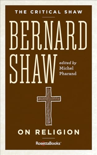 The Critical Shaw: On Religion (Critical Shaw Collection) von RosettaBooks