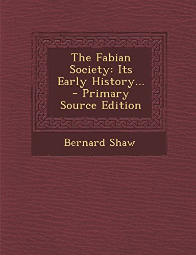 The Fabian Society: Its Early History... The Fabian Society: Its Early History...