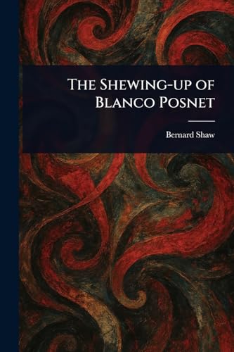 The Shewing-up of Blanco Posnet The Shewing-up of Blanco Posnet von Anson Street Press