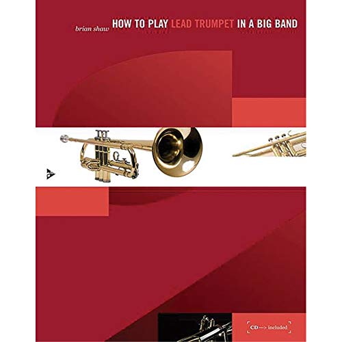 How to play Lead Trumpet in a Big Band: A Tune-Based Guide to Stylistic Playing in a Large Jazz Ensemble. Trompete. Lehrbuch mit Online-Audiodatei. (How to play...in a Big Band) von ADVANCE MUSIC