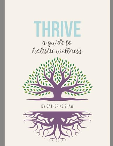 Thrive: a guide to holistic wellness von Independently published