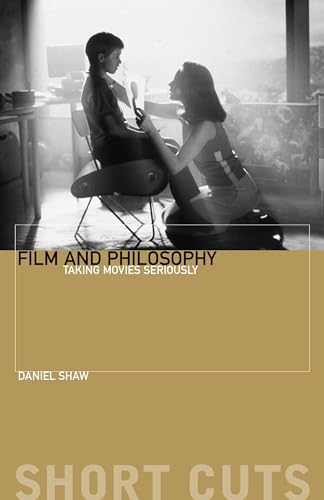 Film and Philosophy: Taking Movies Seriously (Short Cuts)
