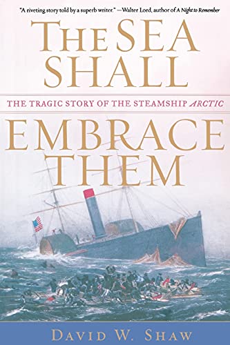 Sea Shall Embrace Them: The Tragic Story of the Steamship Arctic