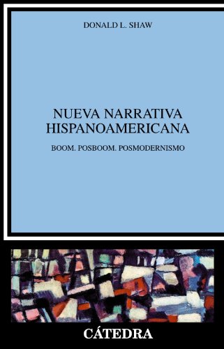 Nueva narrativa hispanoamericana: Boom. Posboom. Posmodernismo (Crítica y estudios literarios) von Cátedra