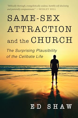 Same-Sex Attraction and the Church: The Surprising Plausibility of the Celibate Life