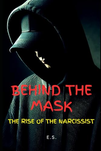Behind The Mask: The Rise Of The Narcissist von Independently published