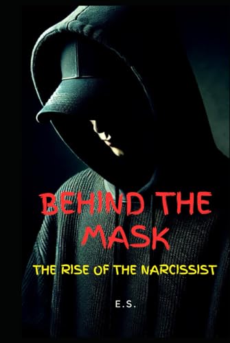 Behind The Mask: The Rise Of The Narcissist von Independently published