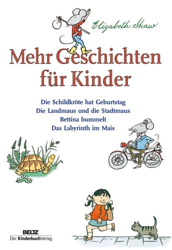 Mehr Geschichten für Kinder: Die Schildkröte hat Geburtstag; Die Landmaus und die Stadtmaus; Bettina bummelt; Das Labyrinth im Mais