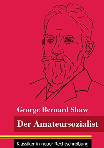 Der Amateursozialist: (Band 33, Klassiker in neuer Rechtschreibung)