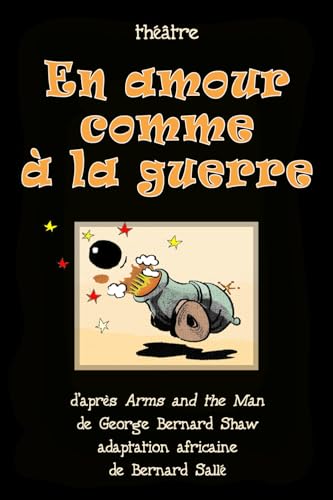 En amour comme à la guerre: adaptation africaine de Bernard Sallé von Bernard Sallé