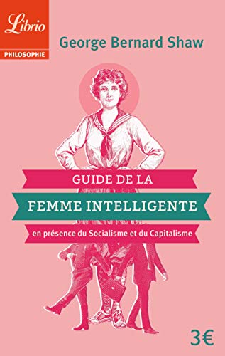 Guide de la Femme Intelligente en présence du Socialisme et du Capitalisme: Extraits Guide de la Femme Intelligente en présence du Socialisme et du Capitalisme: Extraits von J'AI LU